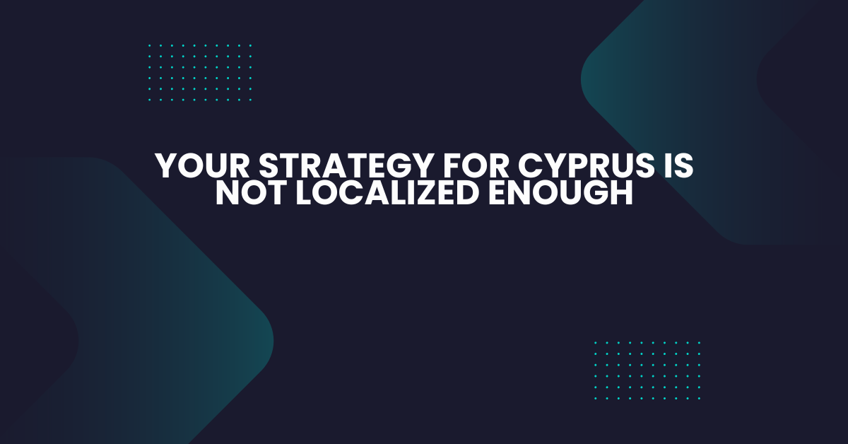 Localization Is Not Translation: How to Build a Marketing Strategy for Cyprus